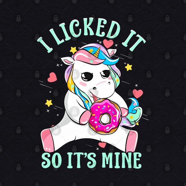 I Licked It So Its Mine Funny Unicorn With Donut by SoCoolDesigns